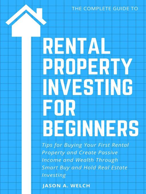 Title details for Rental Property Investing for Beginners by Jason A. Welch - Wait list